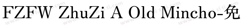 FZFW ZhuZi A Old Mincho字体转换
